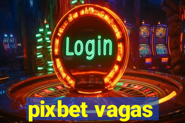 pixbet vagas
